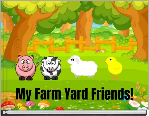My Farm Yard Friends!