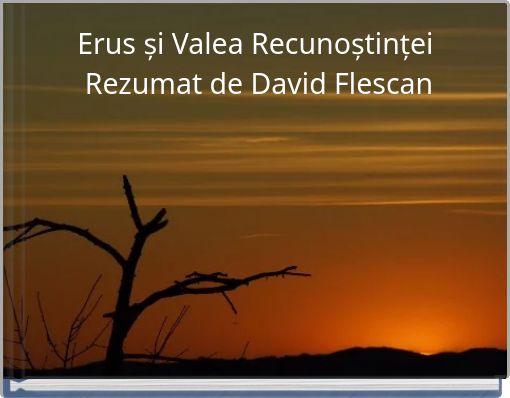Erus și Valea Recunoștinței Rezumat de David Flescan