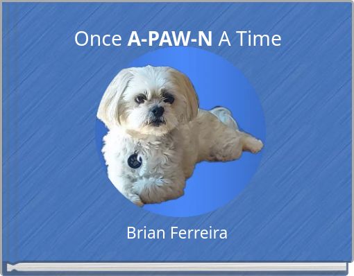 Once A-PAW-N A Time