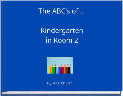 The ABC's of... Kindergarten in Room 2