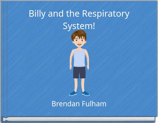 Billy and the Respiratory System!