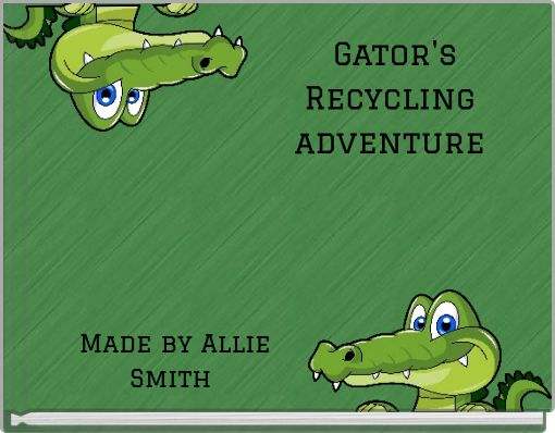 Gator's Recycling adventure