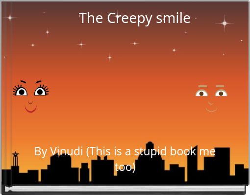 The Creepy smile