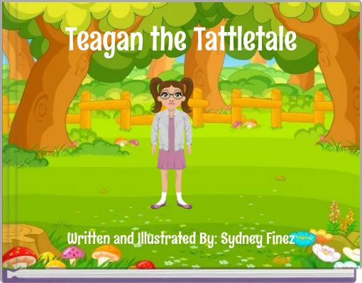 Teagan the Tattletale