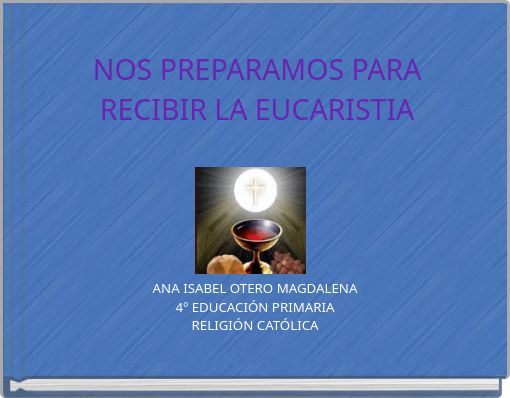 NOS PREPARAMOS PARA RECIBIR LA EUCARISTIA