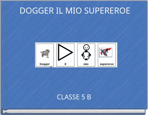 DOGGER IL MIO SUPEREROE