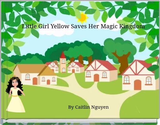 Little Girl Yellow Saves Her Magic Kingdom