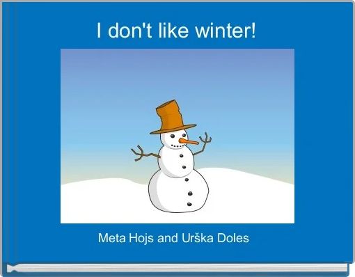 I don't like winter!