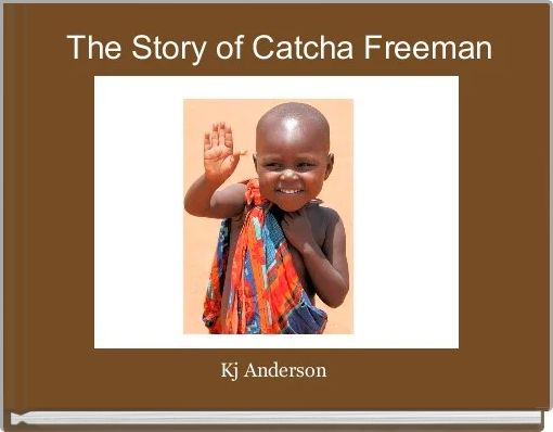 The Story of Catcha Freeman