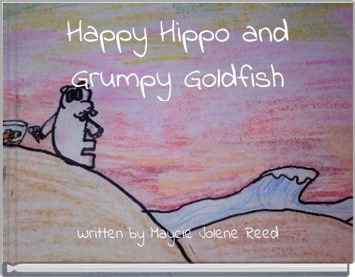 Happy Hippo and Grumpy Goldfish