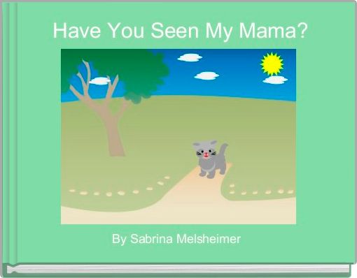  Have You Seen My Mama?