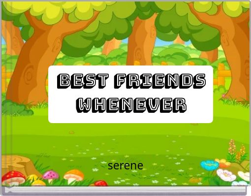 Best friends whenever