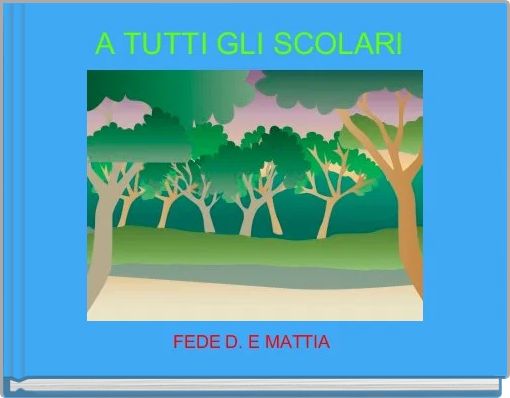 A TUTTI GLI SCOLARI 