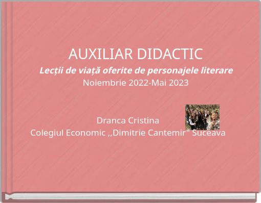 AUXILIAR DIDACTIC Lecții de viață oferite de personajele literare Noiembrie 2022-Mai 2023