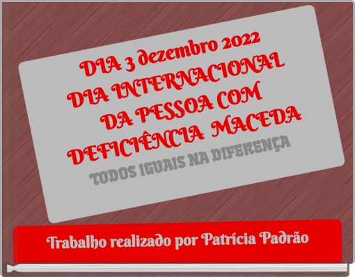 Front cover of 'DIA 3 dezembro 2022 DIA INTERNACIONAL DA PESSOA COM DEFICIÊNCIA MACEDA TODOS IGUAIS NA DIFERENÇA' 