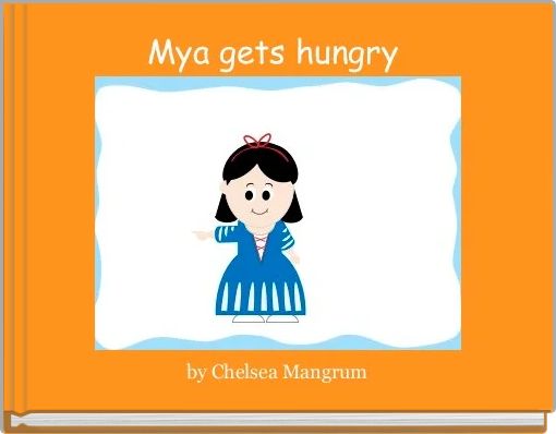 Front cover of 'Mya gets hungry ' 