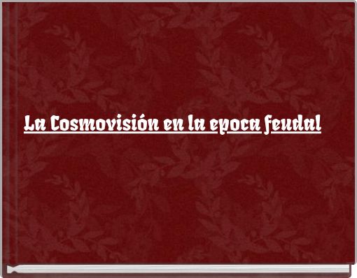 La Cosmovisi&oacute;n en la epoca feudal