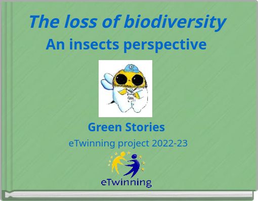 The loss of biodiversity An insects perspective Green Stories eTwinning project 2022-23