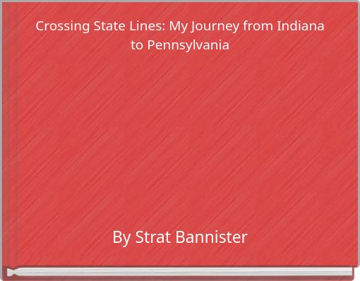 Crossing State Lines: My Journey from Indiana to Pennsylvania
