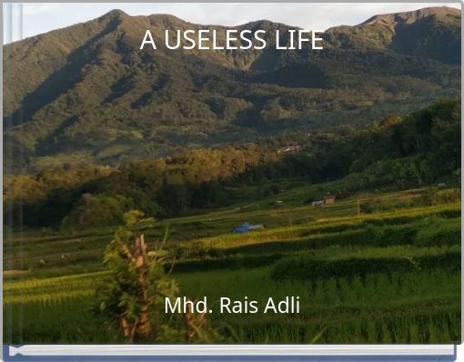 A USELESS LIFE