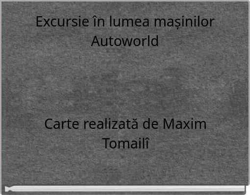 Book Cover for: Excursie în lumea mașinilor Autoworld