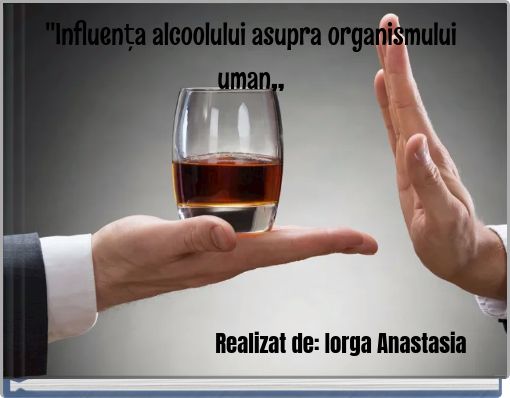 ''Influența alcoolului asupra organismului uman,,