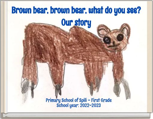 Brown bear, brown bear, what do you see? Our story