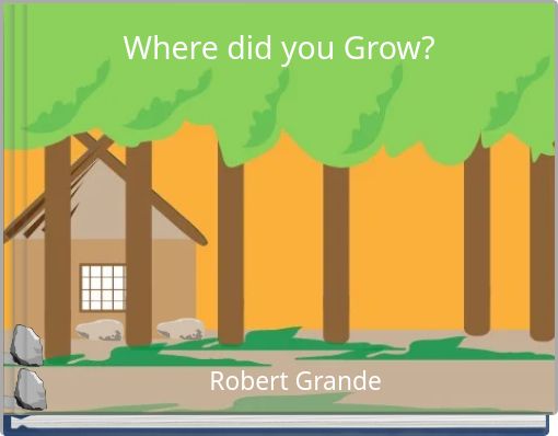Where did you Grow?