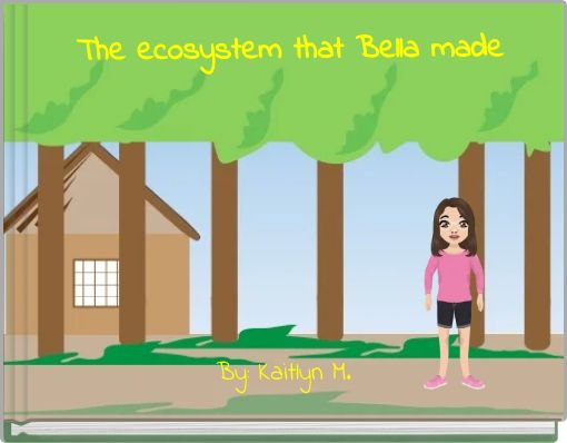 The ecosystem that Bella made