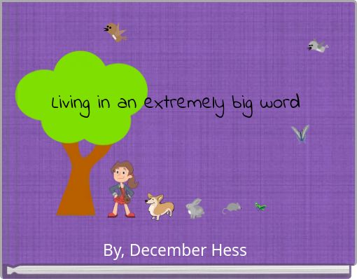 Living in an extremely big word