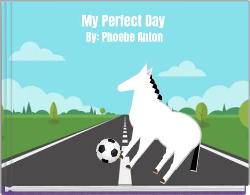My Perfect Day