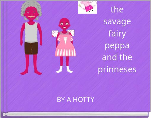 the savage fairy peppa and the prinneses