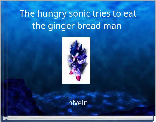 The hungry sonic tries to eat the ginger bread man