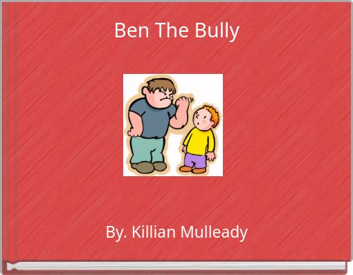 Ben The Bully