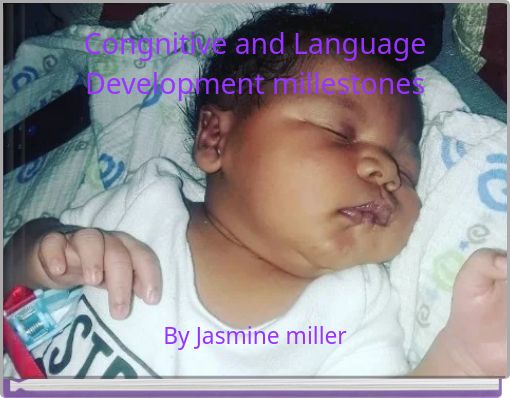 Congnitive and Language Development millestones