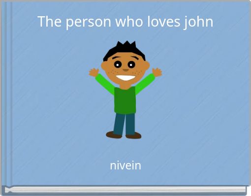 The person who loves john