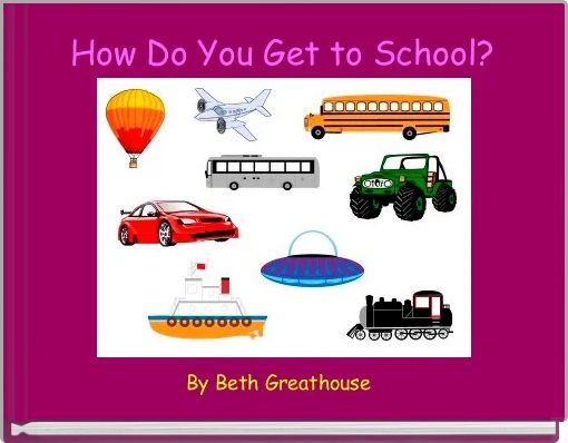 How Do You Get to School?