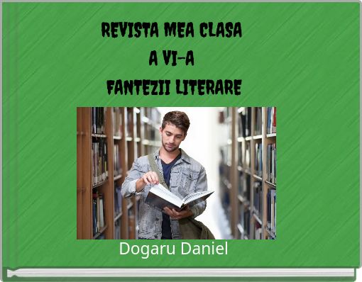 REVISTA MEA CLASA A VI-A FANTEZII LITERARE