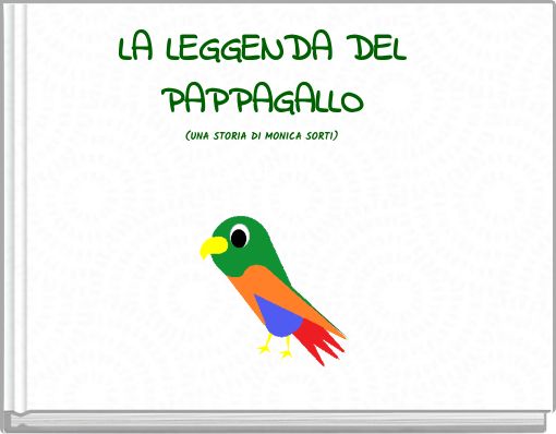 LA LEGGENDA DEL PAPPAGALLO (UNA STORIA DI MONICA SORTI) un