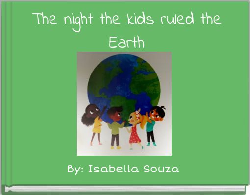 The night the kids ruled the Earth