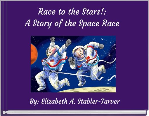Race to the Stars!: A Story of the Space Race