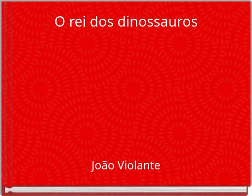 O rei dos dinossauros