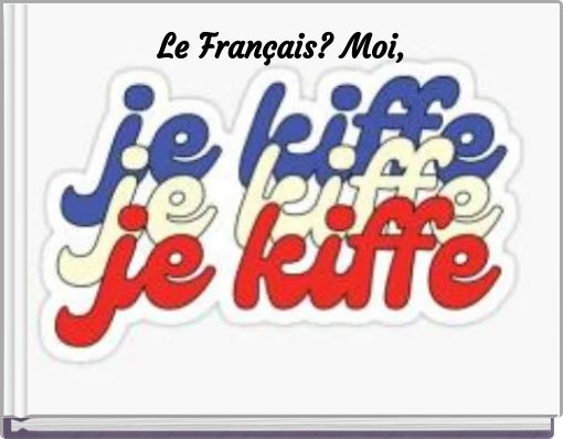 Le Fran&ccedil;ais? Moi,