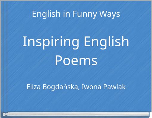 English in Funny Ways Inspiring English Poems Eliza Bogdańska, Iwona Pawlak