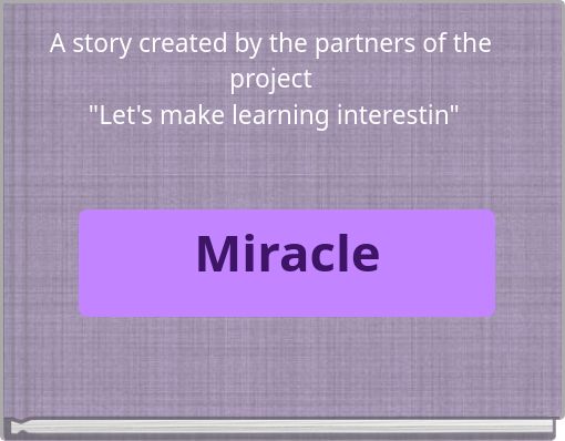 A story created by the partners of the project "Let's make learning interestin"