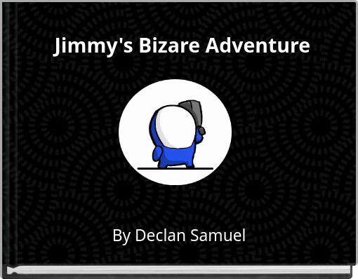 Jimmy's Bizare Adventure