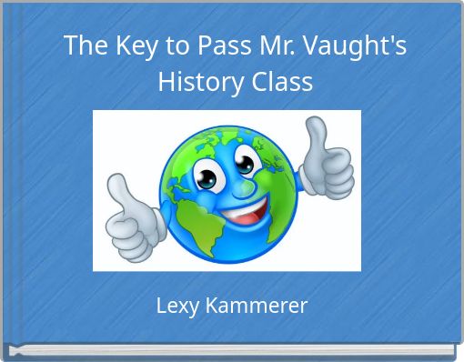 The Key to Pass Mr. Vaught's History Class