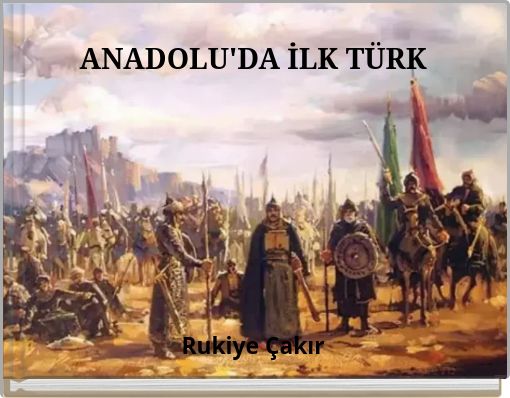 ANADOLU'DA İLK T&Uuml;RK