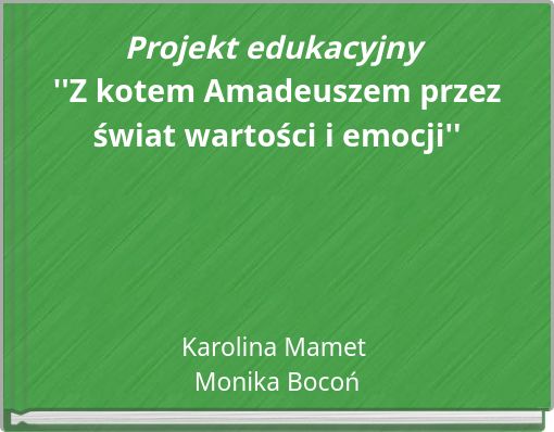 Projekt edukacyjny ''Z kotem Amadeuszem przez świat wartości i emocji''