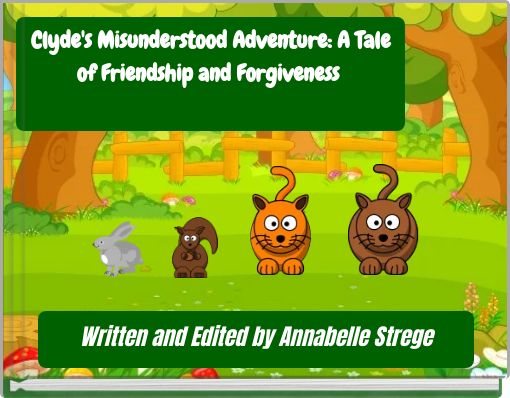 Clyde's Misunderstood Adventure: A Tale of Friendship and Forgiveness